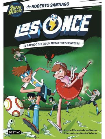 Libro Los Once 4. El partido del Siglo: Mutantes y Princesas