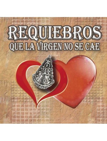 CD Requiebros -Que la Virgen no se cae-
